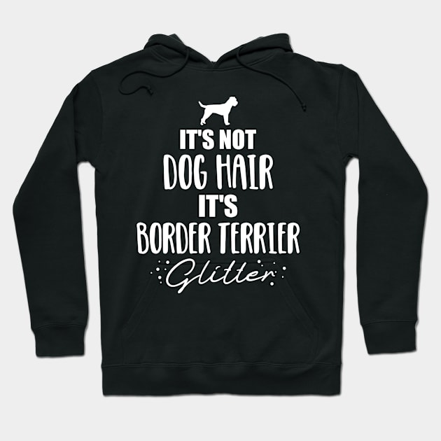 It's not dog hair, it's Border Terrier glitter Hoodie by Designzz